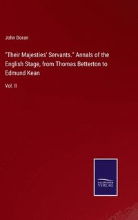 bokomslag &quot;Their Majesties' Servants.&quot; Annals of the English Stage, from Thomas Betterton to Edmund Kean