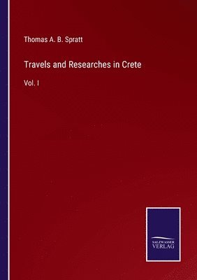 Travels and Researches in Crete 1