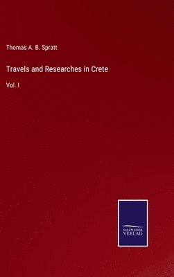 Travels and Researches in Crete 1