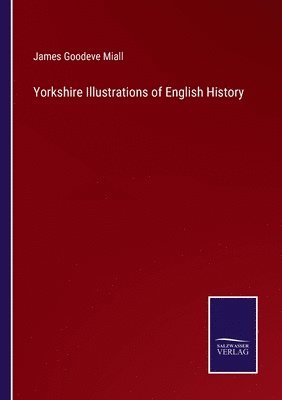 bokomslag Yorkshire Illustrations of English History