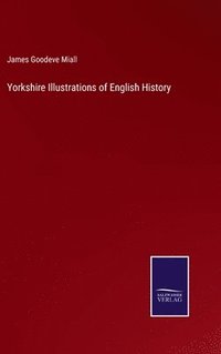 bokomslag Yorkshire Illustrations of English History