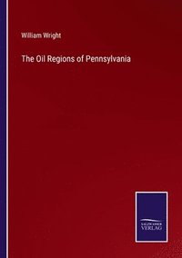 bokomslag The Oil Regions of Pennsylvania