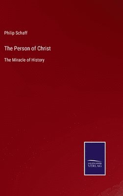 Philip Schaff - Person of Christ, Inbunden