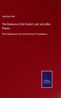 bokomslag The Romance of the Scarlet Leaf, and other Poems