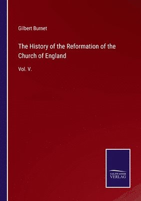 History of the Reformation of the Church of England