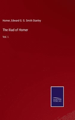 Homer, Edward G G Smith Stanley - Iliad of Homer, Inbunden