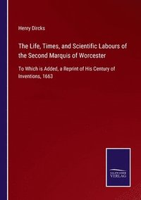 bokomslag Life, Times, and Scientific Labours of the Second Marquis of Worcester