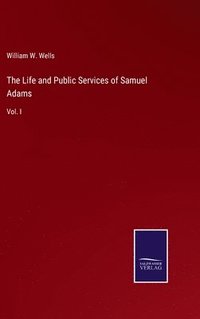 bokomslag The Life and Public Services of Samuel Adams