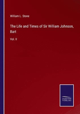 bokomslag Life and Times of Sir William Johnson, Bart