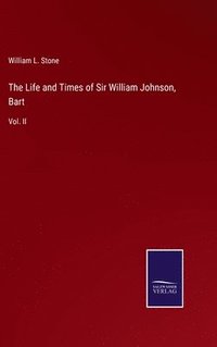 bokomslag Life and Times of Sir William Johnson, Bart