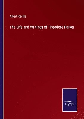 bokomslag Life and Writings of Theodore Parker