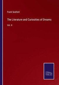 bokomslag The Literature and Curiosities of Dreams