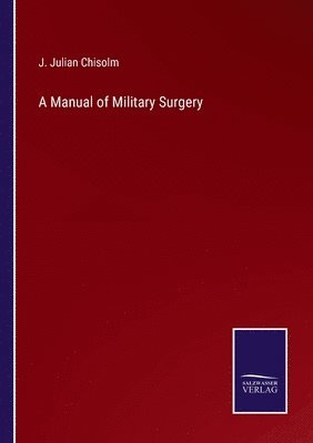 bokomslag A Manual of Military Surgery