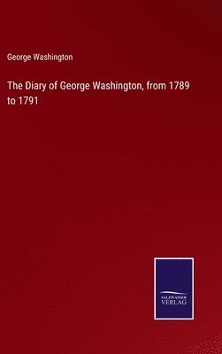 bokomslag Diary of George Washington, from 1789 to 1791