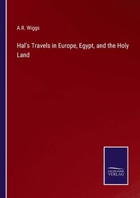 bokomslag Hal's Travels in Europe, Egypt, and the Holy Land