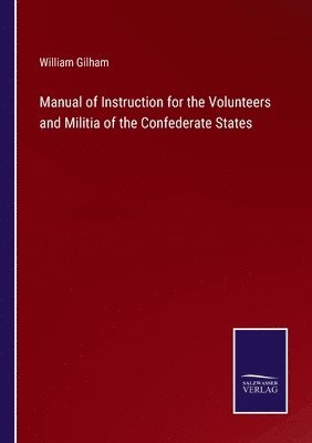 Manual of Instruction for the Volunteers and Militia of the Confederate States 1