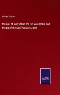 bokomslag Manual of Instruction for the Volunteers and Militia of the Confederate States