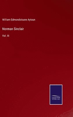 William Edmondstoune Aytoun - Norman Sinclair, Inbunden