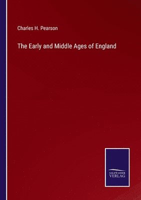 Charles H Pearson, Charles H. Pearson - Early and Middle Ages of England, Häftad