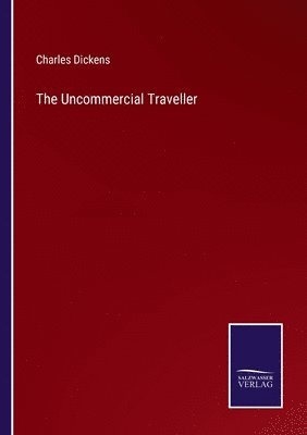 The Uncommercial Traveller 1