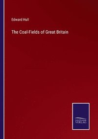 bokomslag The Coal-Fields of Great Britain