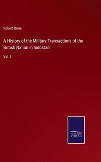 bokomslag A History of the Military Transactions of the British Nation in Indostan