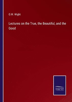 Lectures on the True, the Beautiful, and the Good 1