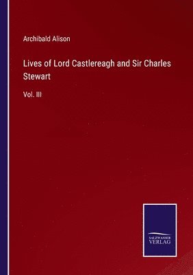 bokomslag Lives of Lord Castlereagh and Sir Charles Stewart