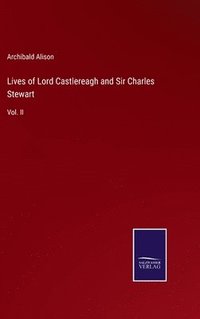 bokomslag Lives of Lord Castlereagh and Sir Charles Stewart