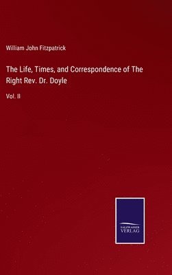 bokomslag Life, Times, and Correspondence of The Right Rev. Dr. Doyle