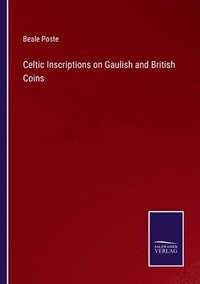 bokomslag Celtic Inscriptions on Gaulish and British Coins