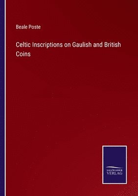 Celtic Inscriptions on Gaulish and British Coins