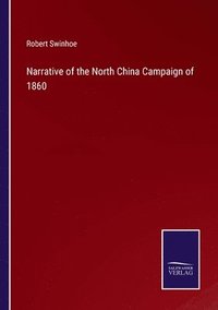 bokomslag Narrative of the North China Campaign of 1860