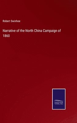 bokomslag Narrative of the North China Campaign of 1860