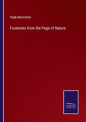 Hugh MacMillan, Hugh Macmillan - Footnotes from the Page of Nature, Häftad