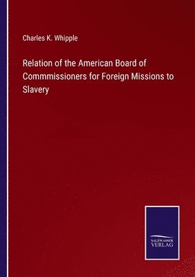 Relation of the American Board of Commmissioners for Foreign Missions to Slavery 1