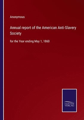 bokomslag Annual report of the American Anti-Slavery Society