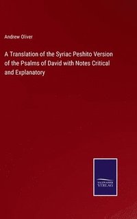 bokomslag A Translation of the Syriac Peshito Version of the Psalms of David with Notes Critical and Explanatory
