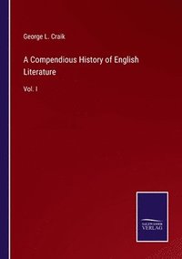 bokomslag A Compendious History of English Literature