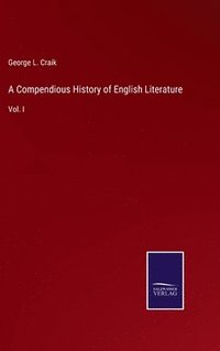 bokomslag A Compendious History of English Literature