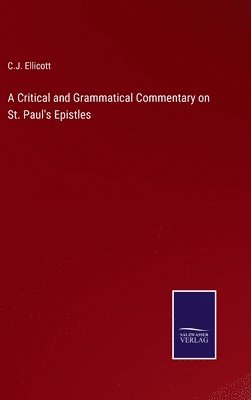 A Critical and Grammatical Commentary on St. Paul's Epistles 1