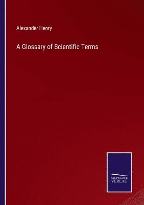 Alexander Henry - Glossary of Scientific Terms, Häftad