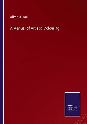 A Manual of Artistic Colouring 1