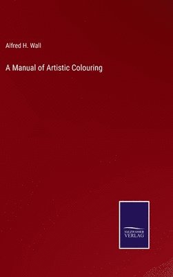 bokomslag Manual of Artistic Colouring