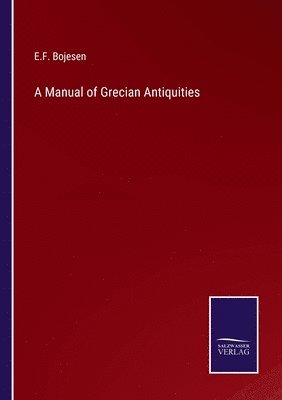 bokomslag Manual of Grecian Antiquities