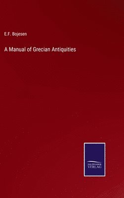 bokomslag Manual of Grecian Antiquities