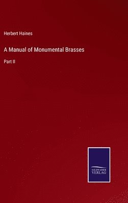 bokomslag A Manual of Monumental Brasses