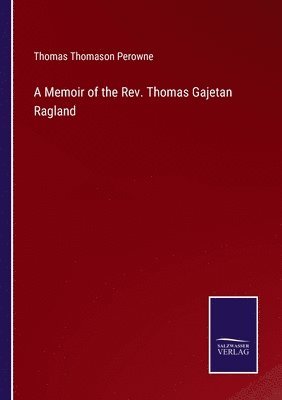 bokomslag A Memoir of the Rev. Thomas Gajetan Ragland