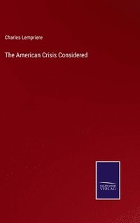 bokomslag The American Crisis Considered