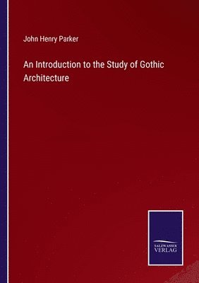 An Introduction to the Study of Gothic Architecture 1